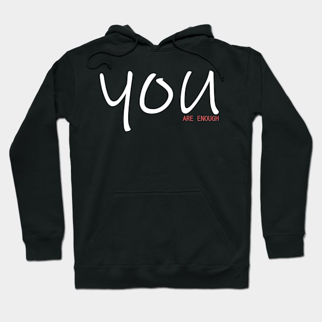 You Are Enough Hoodie by YellowSplash